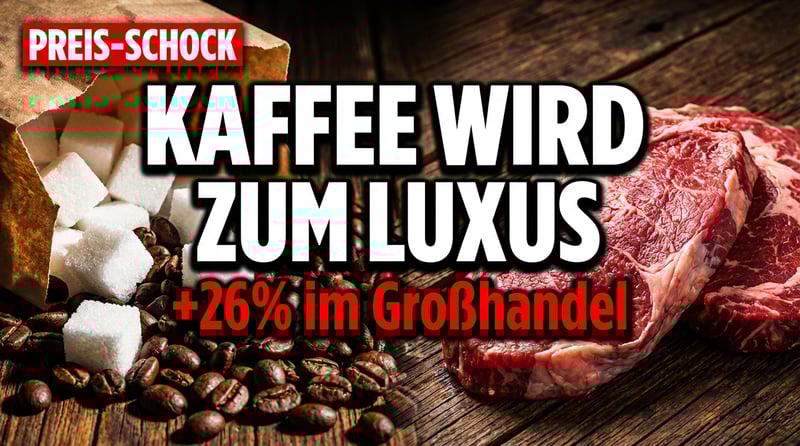 Preisexplosion im Großhandel: Kaffee, Zucker und Fleisch werden zum Luxusgut