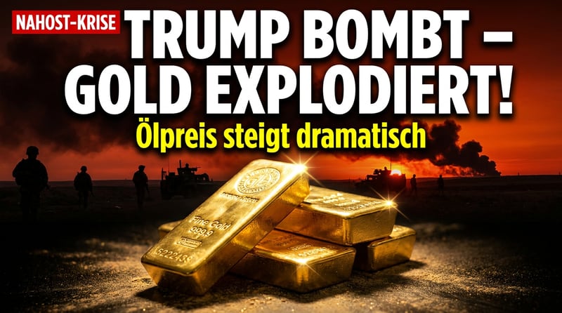 Pulverfass Naher Osten: Wenn Trumps Bomben fallen und der Goldpreis seine Stunde schlägt