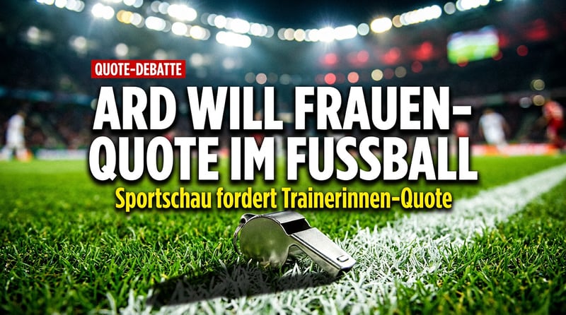 Quote statt Können? Wie die ARD-Sportschau den Männerfußball gendergerecht umerziehen will