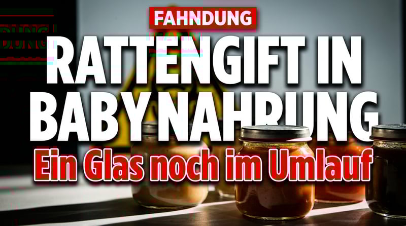 Rattengift in Hipp-Babygläschen: Erpresser vergiften Babynahrung – ein Glas noch im Umlauf