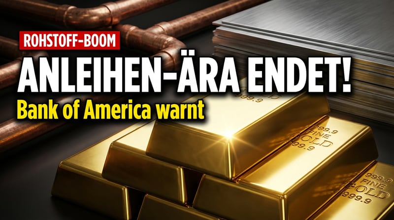 Rohstoff-Superzyklus ante portas: Warum die Bank of America das Ende der Anleihe-Ära ausruft
