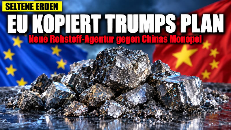 Rohstoff-Wende in Brüssel: EU kopiert plötzlich Trumps China-Strategie!