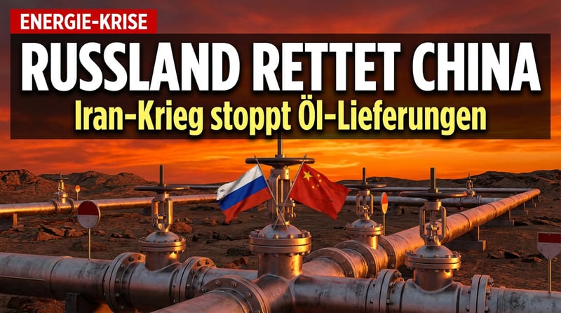 Russland springt China als Energieretter bei: Der Iran-Krieg würgt die globale Versorgung ab