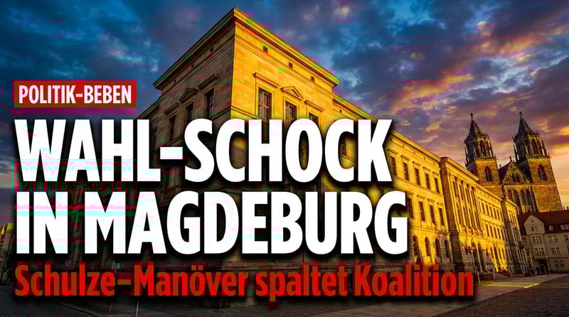 Sachsen-Anhalt: Schulze-Wahl wird zum Lackmustest für die angeschlagene Deutschland-Koalition