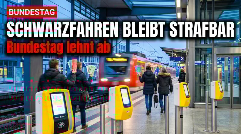 Schwarzfahren bleibt strafbar: Bundestag erteilt linken Träumereien eine klare Absage