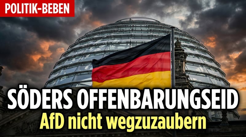 Söders Offenbarungseid: Die Union begreift langsam, dass die AfD nicht wegzaubern ist