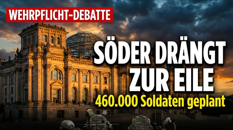 Söders Wehrpflicht-Vorstoß: Bayerns Ministerpräsident drängt zur Eile – und hat damit recht