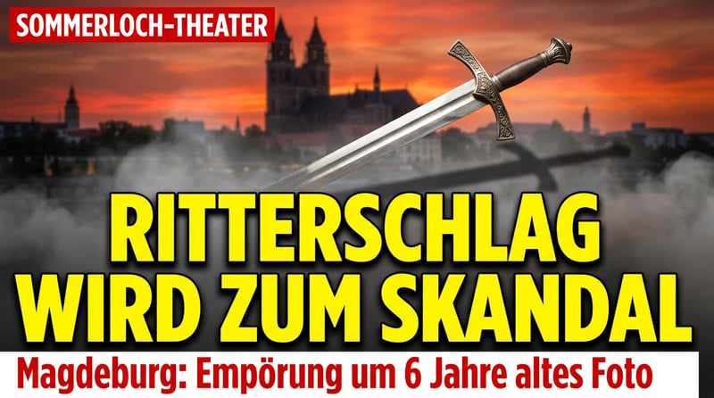 Sommerloch-Theater in Magdeburg: Wie aus einem Ritterschlag ein „Nazi-Bekenntnis“ konstruiert wird