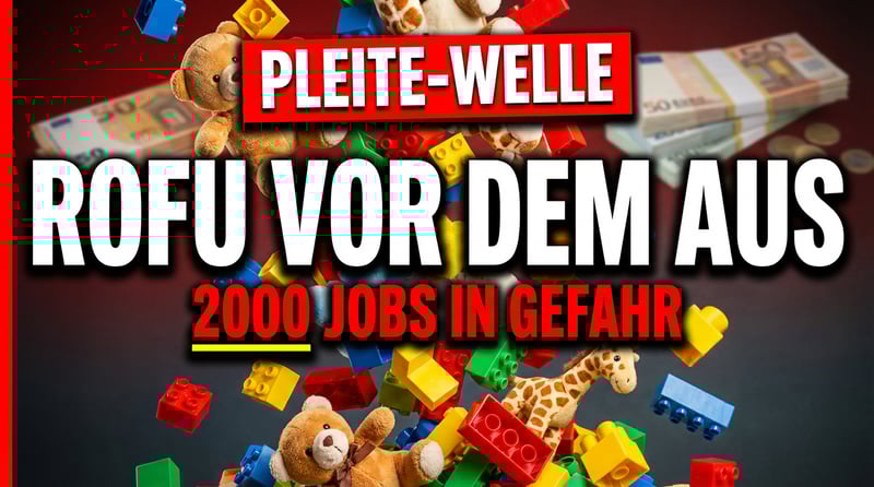 Spielwaren-Riese ROFU am Abgrund: 2000 Arbeitsplätze in Gefahr