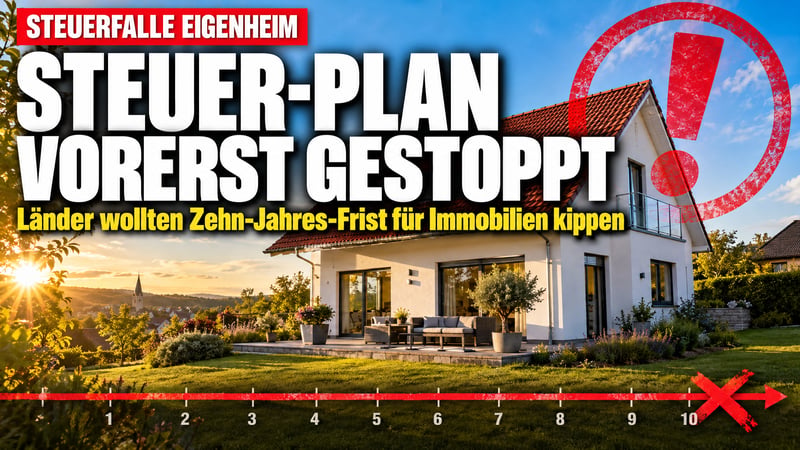 Steuerfalle Eigenheim? Länder wollten Spekulationsfrist kippen!