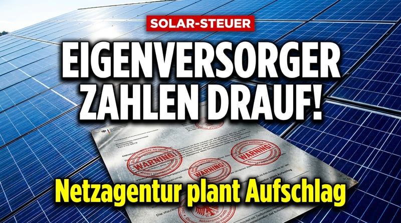 Strafsteuer für Eigenversorger: Bundesnetzagentur greift Solar-Besitzern in die Tasche