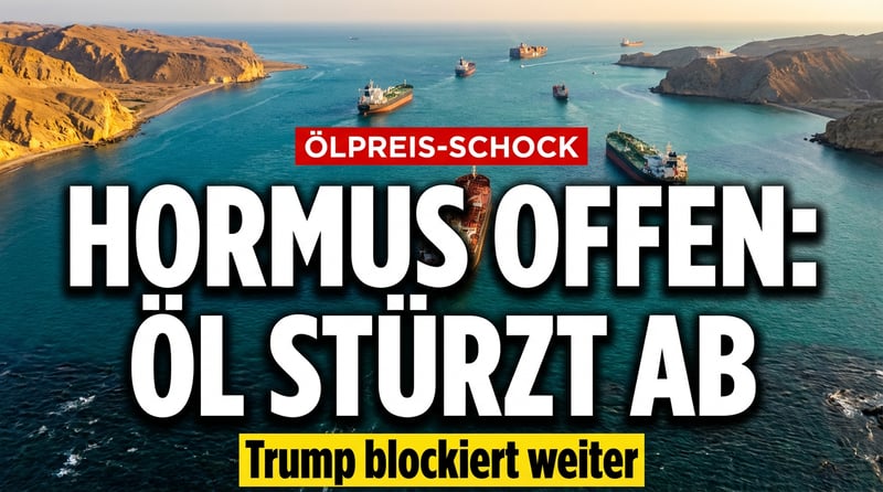 Straße von Hormus wieder offen: Ölpreis stürzt ab – doch Trumps Blockade bleibt eisern