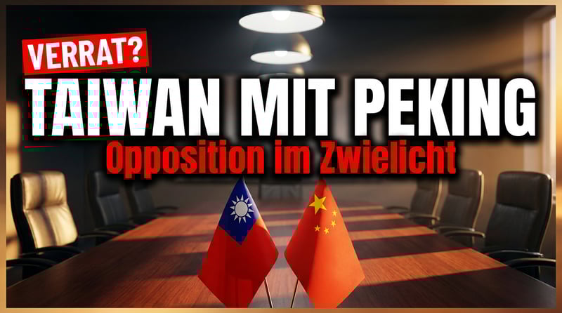 Taiwans Opposition sucht Schulterschluss mit Peking – Verrat an der Demokratie?