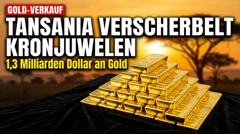 Tansania verkauft Goldreserven: Wenn ein Land seine Kronjuwelen verscherbelt