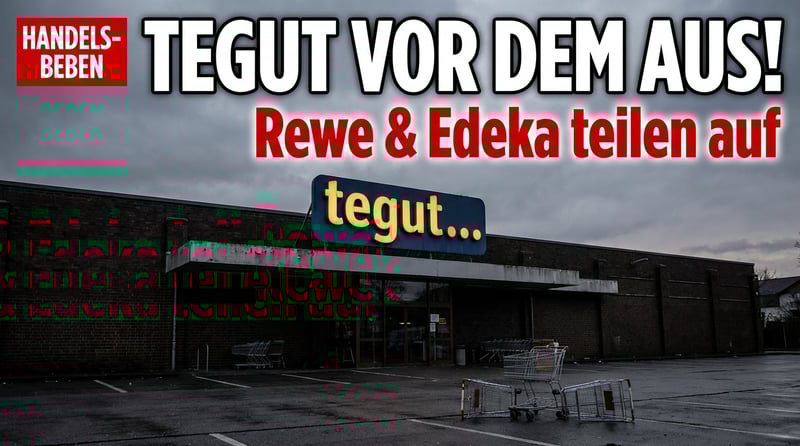 Tegut vor dem Aus: Rewe und Edeka teilen traditionsreiche Supermarktkette unter sich auf