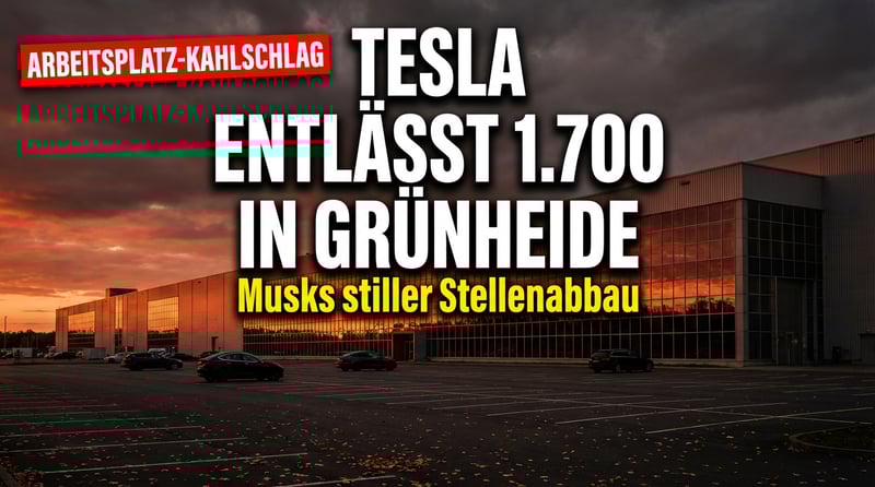 Teslas stiller Kahlschlag: 1.700 Arbeitsplätze in Grünheide verschwunden