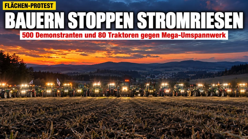 Traktor-Protest im Fichtelgebirge: Bauern wehren sich gegen Mega-Umspannwerk