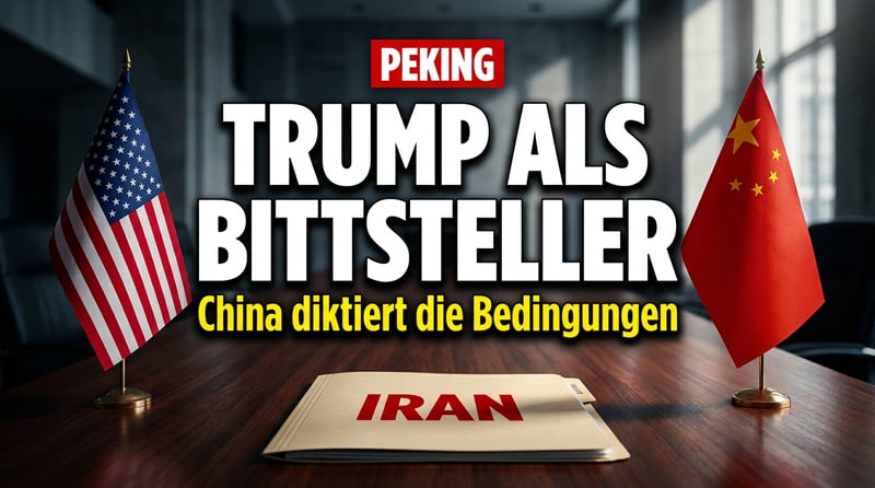 Trump auf Bittgang nach Peking: Wie der Iran-Krieg den US-Präsidenten zum Bittsteller macht