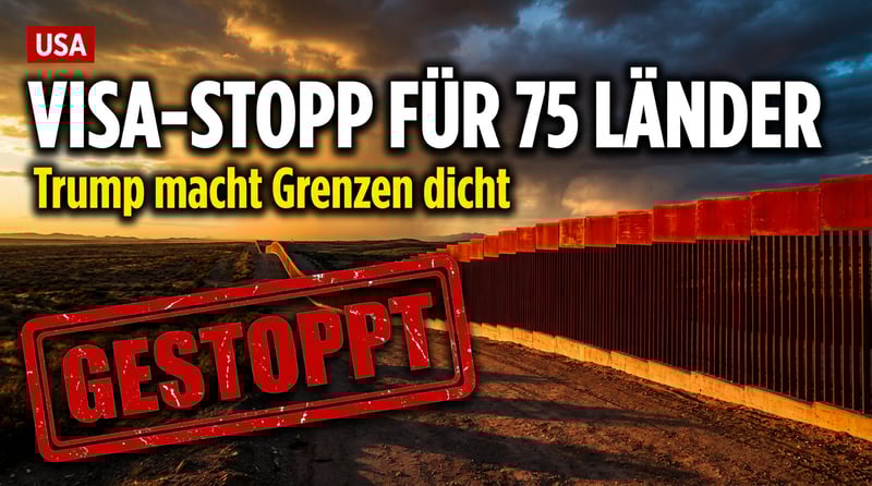 Trump zieht die Schotten dicht: USA stoppen Visa-Bearbeitung für 75 Länder