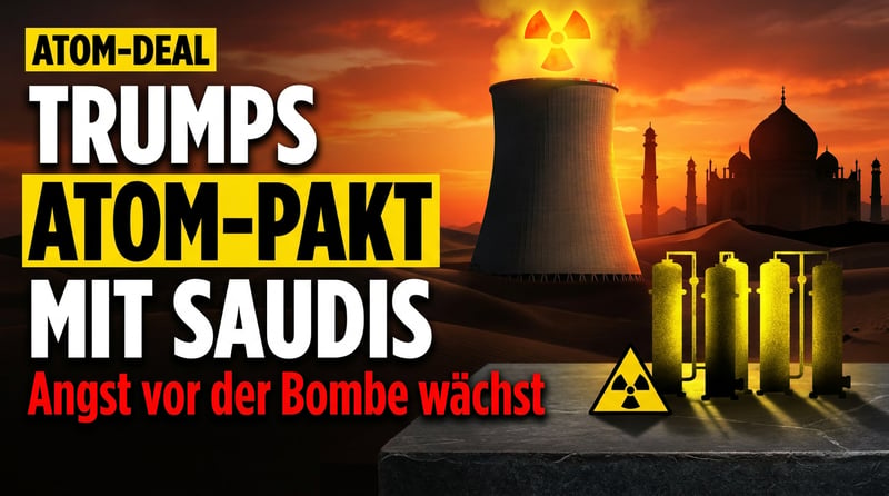 Trumps Atompakt mit Riad: Wenn geopolitisches Kalkül auf nukleares Feuer trifft