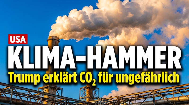 Trumps Klimahammer: Treibhausgase per Dekret für ungefährlich erklärt