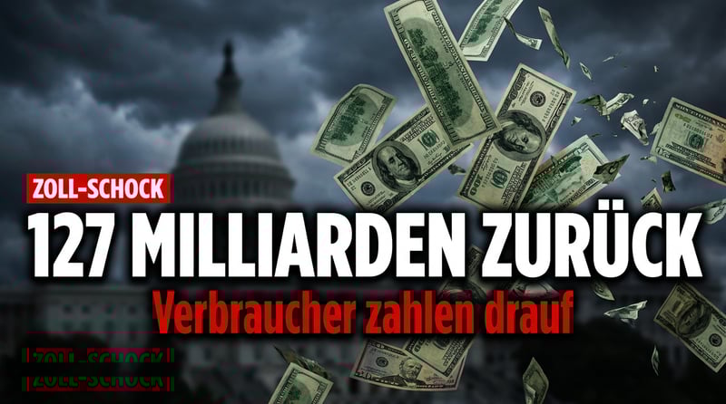 Trumps Zoll-Debakel: Washington muss 127 Milliarden Dollar zurückzahlen – Verbraucher bleiben die Dummen