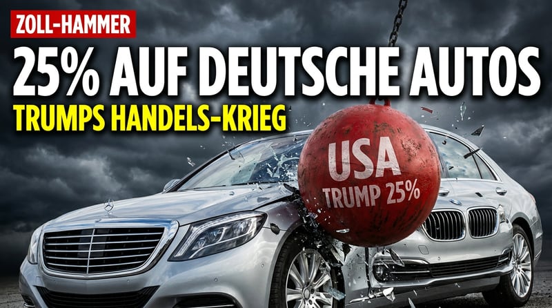 Trumps Zollhammer: 25 Prozent auf europäische Autos – Deutschlands Industrie im Würgegriff