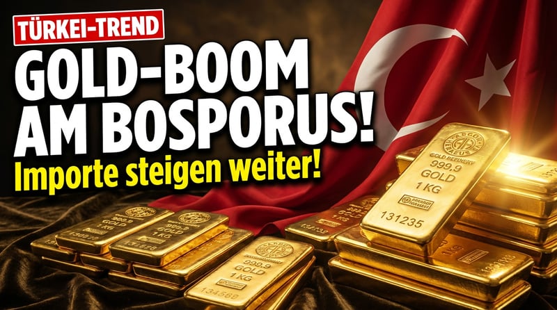 Türkei setzt auf Gold: Importe steigen zum vierten Mal in Folge