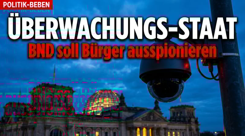 Überwachungsstaat im Anmarsch: CDU-Kanzleramtschef will BND zur Inlandsschnüffelei ermächtigen