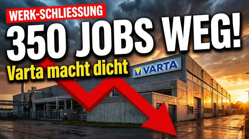 Varta-Aus in Nördlingen: 350 Arbeitsplätze verschwinden – Deutschland verliert weiter an Boden
