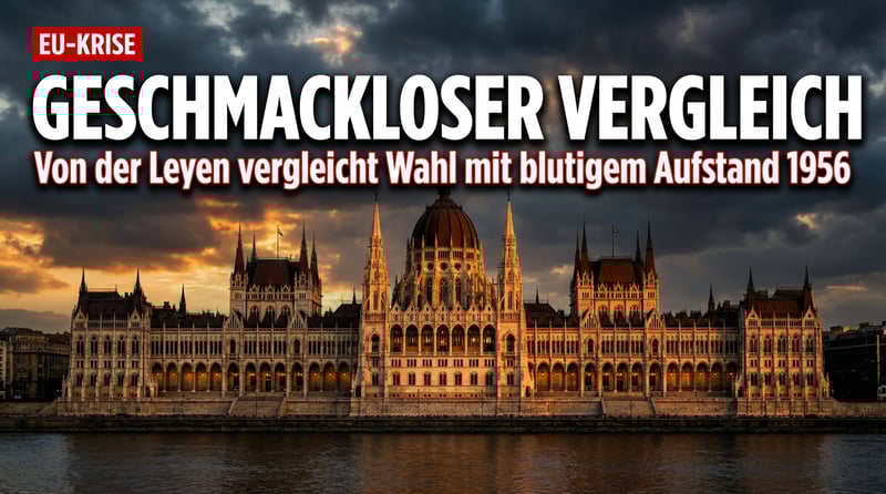 Von der Leyens geschmackloser Geschichtsvergleich: Orbáns Abwahl und der blutige Aufstand von 1956