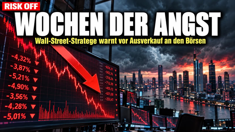 Wall-Street-Stratege warnt: Wochen der Angst stehen den Märkten bevor!
