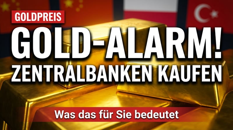 Warum Zentralbanken weltweit auf Gold setzen – und was das für Ihr Vermögen bedeutet