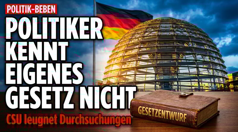 Wenn Politiker die eigenen Gesetze nicht kennen: CSU-Mann leugnet Durchsuchungsbefugnisse – die im Entwurf stehen