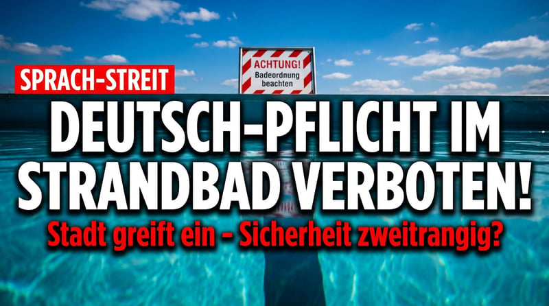 Wenn Sicherheit zur Provokation wird: Stadt Halle pfeift Strandbad wegen Deutsch-Pflicht zurück