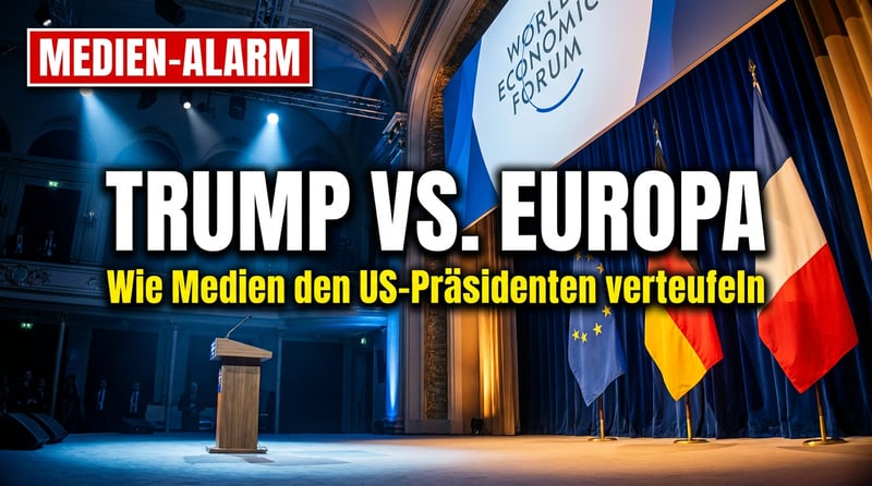 Wie deutsche Medien Trump zum Bösewicht stilisieren – und Davos-Eliten zu moralischen Rettern verklären