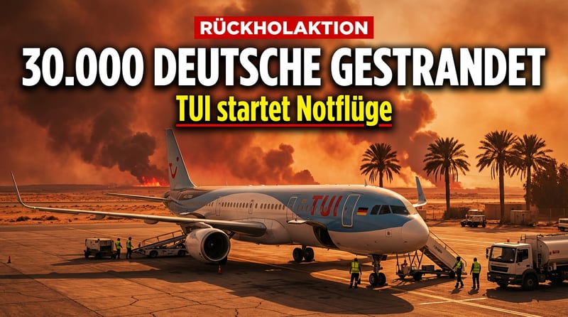 Zehntausende Deutsche im Nahen Osten gestrandet: Tui startet Rückholaktion inmitten des Kriegschaos
