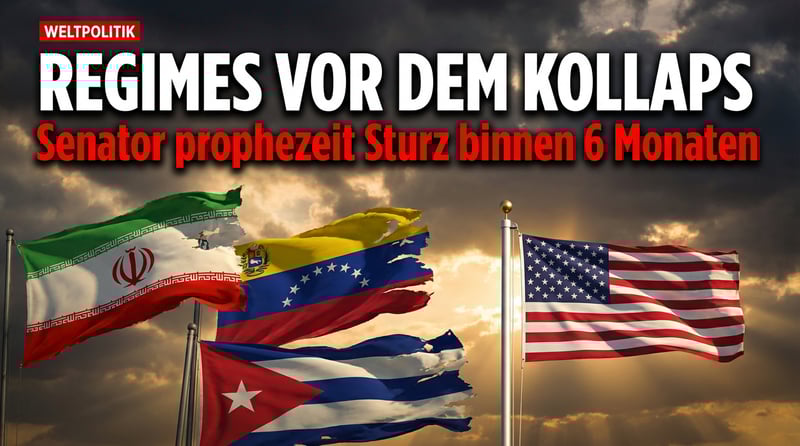 Zeitenwende am Horizont: US-Senator prophezeit Sturz von drei Amerika-feindlichen Regimen binnen sechs Monaten