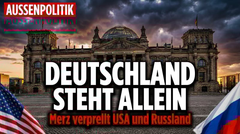 Zwischen allen Stühlen: Wie Kanzler Merz Deutschland außenpolitisch in die Isolation treibt